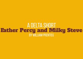Delta Short Father Percy and Milky Steve