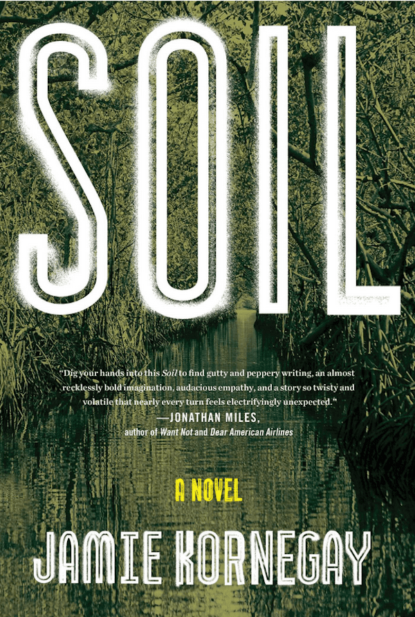 Soil" novel by Jamie Kornegay cover design